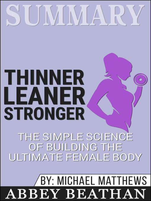 Title details for Summary of Thinner Leaner Stronger by Abbey Beathan - Available